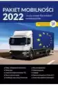 Pakiet Mobilności 2022. Co Się Zmieni Dla Polskich Przewoźników