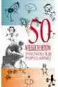 50 Wielkich Mitów Psychologii Popularnej