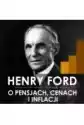 Henry Ford O Pensjach, Cenach I Inflacji