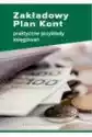 Zakładowy Plan Kont. Praktyczne Przykłady Księgowań