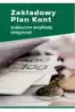 Zakładowy Plan Kont - Praktyczne Przykłady Księgowań