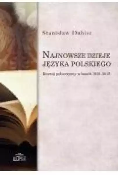 Najnowsze Dzieje Języka Polskiego. Rozwój Polszczyzny W Latach 1