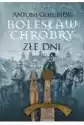 Bolesław Chrobry Złe Dni