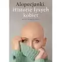  Alopecjanki. Historie Łysych Kobiet. 