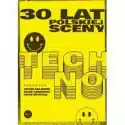  30 Lat Polskiej Sceny Techno 