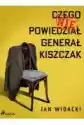 Czego Nie Powiedział Generał Kiszczak