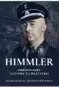 Himmler. Zbrodniarz Gotowy Na Wszystko