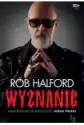 Rob Halford. Wyznanie. Autobiografia Wokalisty Judas Priest