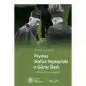  Prymas Stefan Wyszyński A Górny Śląsk 