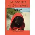  Daisy. Bo Bez Psa To Bez Sensu 