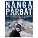  Nanga Parbat. Śnieg, Kłamstwa I Góry Do Wyzwolenia 