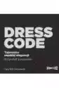 Dress Code. Tajemnice Męskiej Elegancji