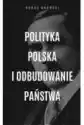 Polityka Polska I Odbudowanie Państwa