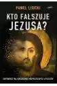 Kto Fałszuje Jezusa?
