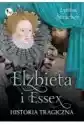 Elżbieta I Essex. Historia Tragiczna