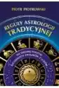 Reguły Astrologii Tradycyjnej. Od Wielkiej Polityki Do Udanych Z