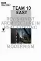Team 10 East: Revisionist Architecture In Real Existing Modernis