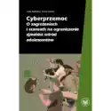  Cyberprzemoc. O Zagrożeniach I Szansach Na Ograniczanie Zjawisk