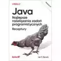  Java. Najlepsze Rozwiązania Zadań Programistycznych. Receptury 
