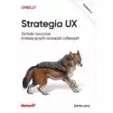  Strategia Ux. Techniki Tworzenia Innowacyjnych Rozwiązań Cyfrow