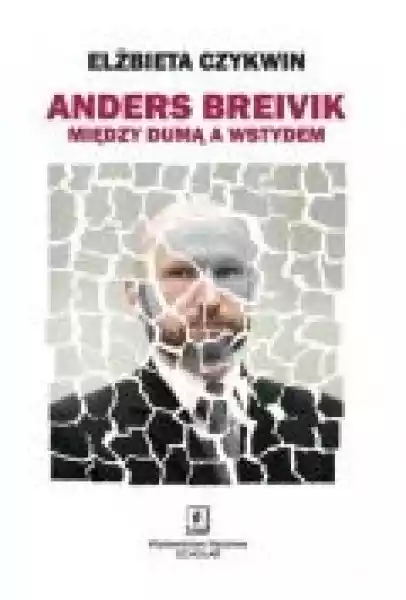 Anders Breivik. Między Dumą A Wstydem