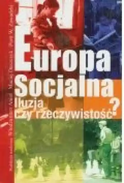 Europa Socjalna. Iluzja Czy Rzeczywistość?