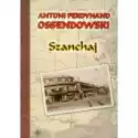  Szanchaj - Antoni Ferdynand Ossendowski 