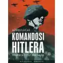  Komandosi Hitlera Niemieckie Siły Specjalne 