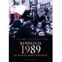  Rewolucja 1989. Jak Doszło Do Upadku Komunizmu 