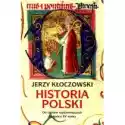  Historia Polski. Od Czasów Najdawniejszych Do Końca Xv Wieku 