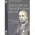  Generał Brygady Antoni Szymański 