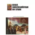  Dzieje Chrześcijaństwa Na Litwie 