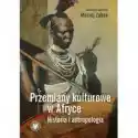  Przemiany Kulturowe W Afryce Historia I.. 