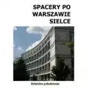  Spacery Po Warszawie: Sielce 