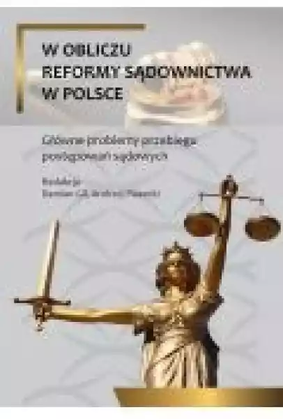 W Obliczu Reformy Sądownictwa W Polsce. Główne Problemy Przebieg