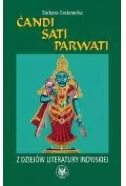 Ćandi, Sati, Parwati. Z Dziejów Literatury Indyjskiej