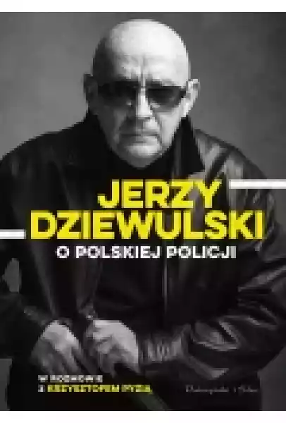 Jerzy Dziewulski O Polskiej Policji