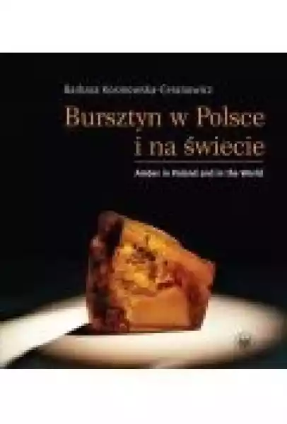 Bursztyn W Polsce I Na Świecie. Amber In Poland And In The World
