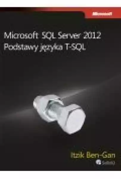 Microsoft Sql Server 2012 Podstawy Języka T-Sql