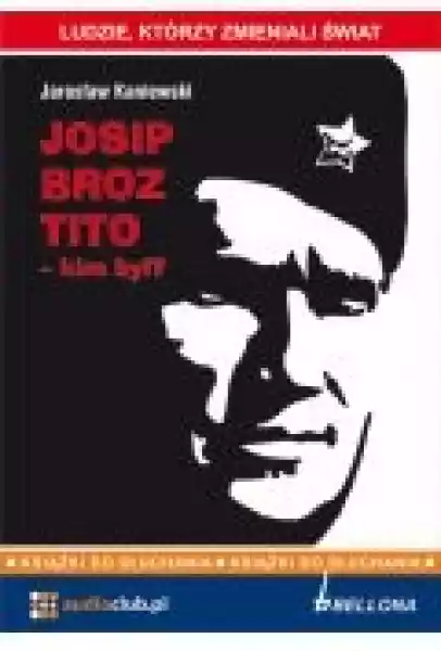 Josip Broz Tito - Kim Był?