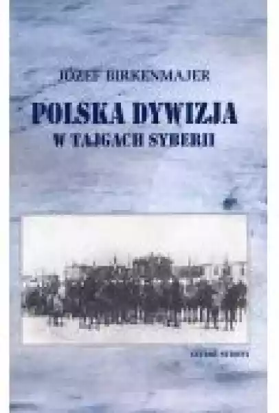 Polska Dywizja W Tajgach Syberii
