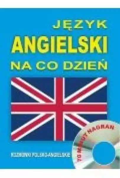 Język Angielski Na Co Dzień. Rozmówki Polsko-Angielskie