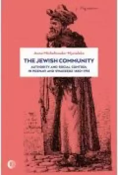 The Jewish Community: Authority And Social Control In Poznan And