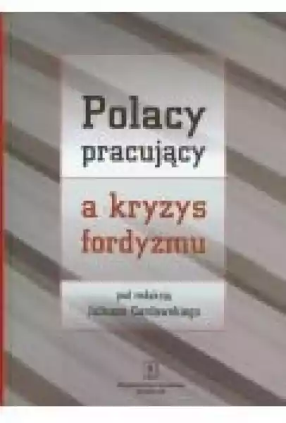 Polacy Pracujący A Kryzys Fordyzmu