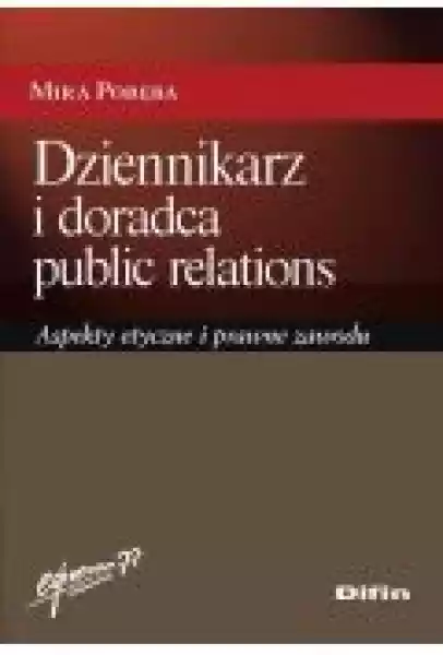 Dziennikarz I Doradca Public Relations. Aspekty Etyczne I Prawne