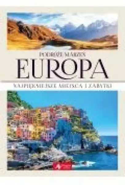 Podróże Marzeń Europa Najpiękniejsze Miejsca I Zabytki