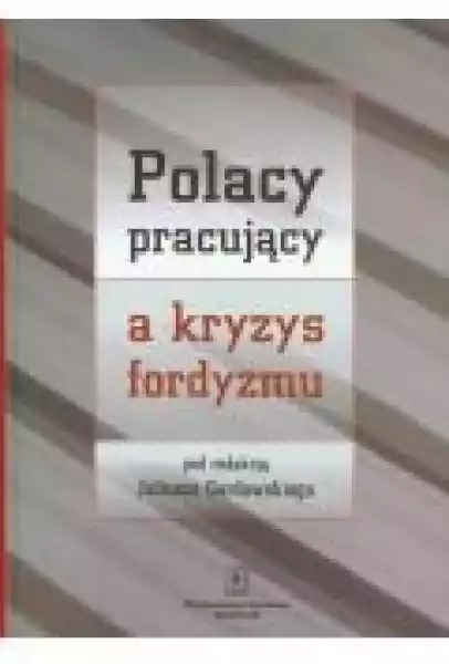 Polacy Pracujący A Kryzys Fordyzmu