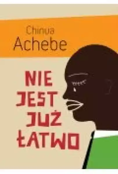 Nie Jest Już Łatwo Chinua Achebe
