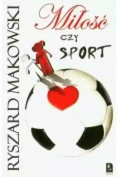 Miłość Czy Sport Ryszard Makowski