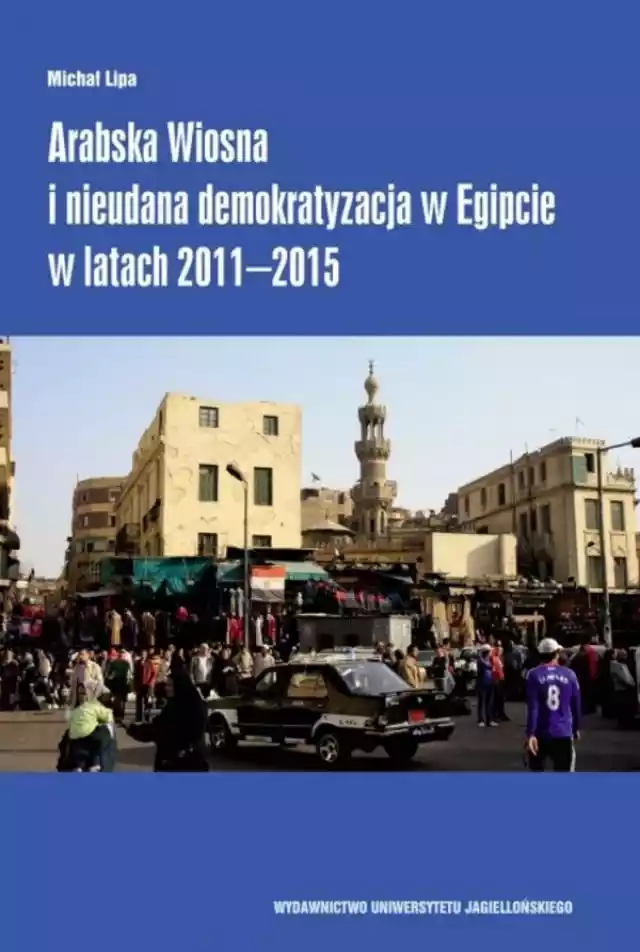 Arabska Wiosna I Nieudana Demokratyzacja W Egipcie W Latach 2011